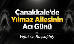 Çanakkale’de Yılmaz Ailesinin Acı Günü