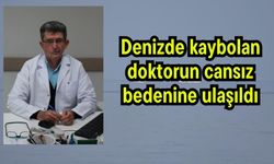 Kaybolan doktorun cansız bedenine ulaşıldı