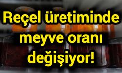 Reçel üretiminde meyve oranı değişiyor!