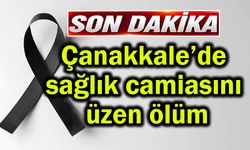 Çanakkale’de sağlık camiasını üzen ölüm
