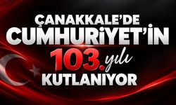 Çanakkale’de Cumhuriyet'in 103. yılı kutlanıyor