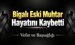 Bigalı Eski Muhtar Hayatını Kaybetti
