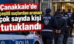 Çanakkale'de çok sayıda kişi tutuklandı