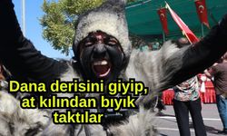 Dana derisini giyip, at kılından bıyık taktılar