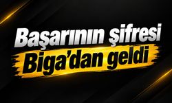 Başarının şifresi Biga’dan geldi