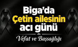 Biga’da Çetin ailesinin acı günü