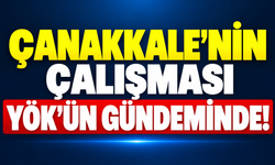 Çanakkale’nin Çalışması YÖK’ün Gündeminde!