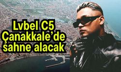 Lvbel C5 Çanakkale’de sahne alacak
