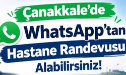 Çanakkale’de hastane randevusunda yeni dönem!
