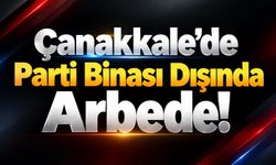 Çanakkale’de Parti Binası Dışında Arbede!