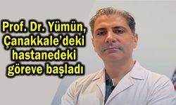 Prof. Dr. Yümün, Çanakkale’de göreve başladı