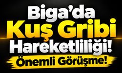 Biga’da Kuş Gribi Hareketliliği: Önemli Görüşme!
