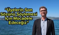 Erdem: “Üyelerin Son Sözünü Söylemesi İçin Mücadele Edeceğiz” (Video)