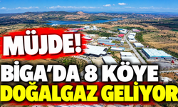 Müjde! Biga’da 8 köye doğalgaz geliyor