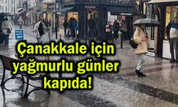 Çanakkale için yağmurlu günler kapıda!