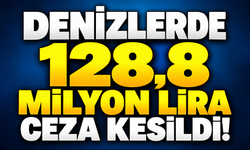 Denizlerde 128,8 milyon lira ceza kesildi