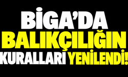 Biga’da balıkçılığın kuralları yenilendi!