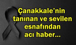 Çanakkale’nin köklü esnafından acı haber