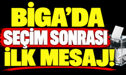 Biga'da seçim sonrası ilk mesaj!