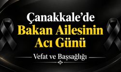 Çanakkale’de Bakan Ailesinin Acı Günü