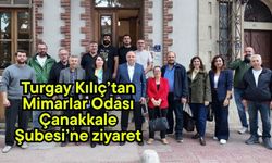 Turgay Kılıç’tan Mimarlar Odası Çanakkale Şubesi’ne ziyaret