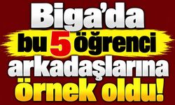Biga’da bu 5 öğrenci arkadaşlarına örnek oldu!