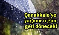 Çanakkale’ye yağmur o gün geri dönecek!
