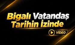 Bigalı Vatandaş Tarihin İzinde