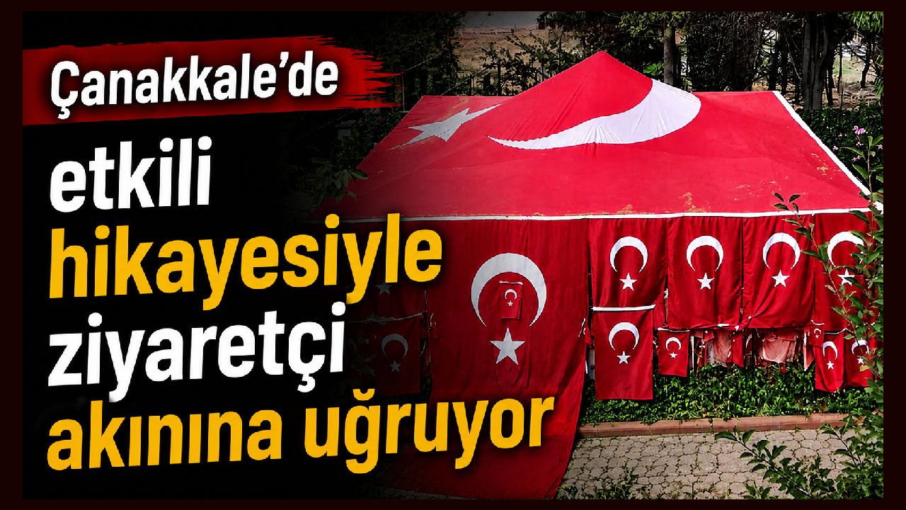 Çanakkale’de etkili hikayesiyle ziyaretçi akınına uğruyor