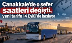 Çanakkale’de o sefer saatleri değişti, yeni tarife 14 Eylül’de başlıyor