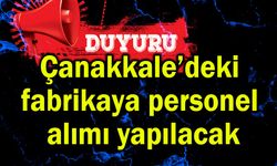 Çanakkale’deki fabrikaya personel alımı yapılacak