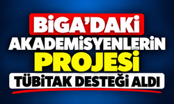 Biga’daki akademisyenlerin projesi TÜBİTAK desteği aldı