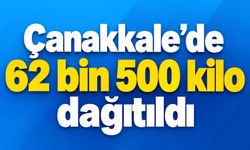 Çanakkale’de 62 bin 500 kilo dağıtıldı