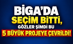 Biga’da seçim bitti, gözler şimdi bu 5 büyük projeye çevrildi!