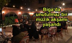 Biga'da unutulmaz bir müzik akşamı yaşandı