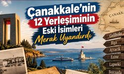 Çanakkale’nin 12 yerleşiminin eski isimleri merak uyandırdı