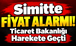 Simitte fiyat alarmı! Ticaret bakanlığı harekete geçti