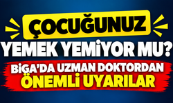 Çocuğunuz yemek yemiyor mu? Biga’da uzman doktordan önemli uyarılar