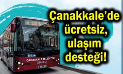 Çanakkale’de ücretsiz ulaşım desteği!