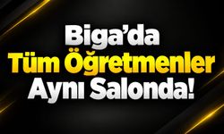 Biga’da Tüm Öğretmenler Aynı Salonda!