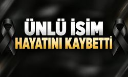 Ünlü isim hayatını kaybetti