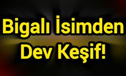 Bigalı İsimden Dev Keşif!