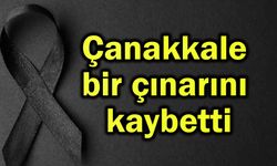Çanakkale bir çınarını kaybetti