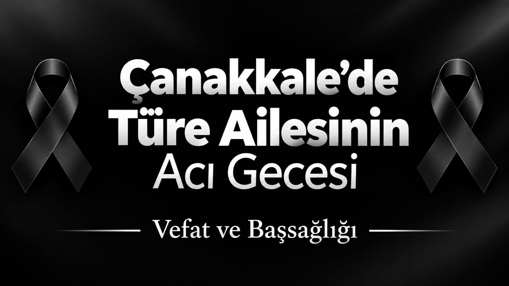 Çanakkale’de Türe Ailesinin Acı Gecesi