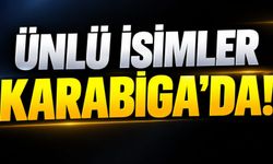 Ünlü İsimler Karabiga’da!