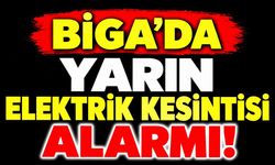 Biga’da Yarın Elektrik Kesintisi Alarmı!