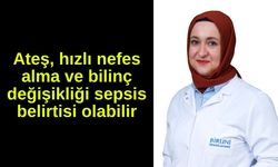 Ateş, hızlı nefes alma ve bilinç değişikliği sepsis belirtisi olabilir
