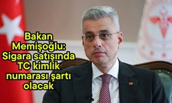 Bakan Memişoğlu: Sigara satışında TC kimlik numarası şartı olacak