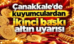 Çanakkale’de kuyumculardan ikinci baskı altın uyarısı (Video)