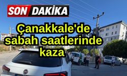 Çanakkale'de sabah saatlerinde kaza